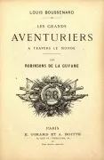 Couverture de l'ouvrage Les grands aventuriers à travers le monde : les robinsons de la Guyane